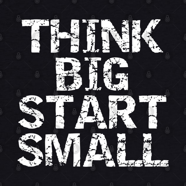 Think Big Start Small by Texevod